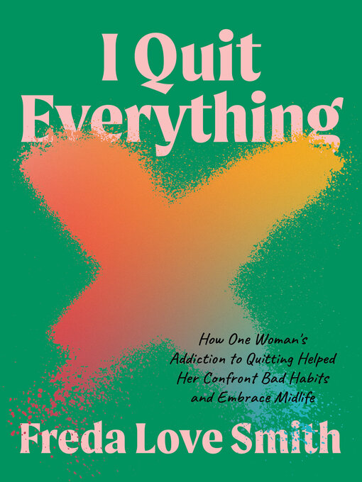 Title details for I Quit Everything by Freda Love Smith - Available